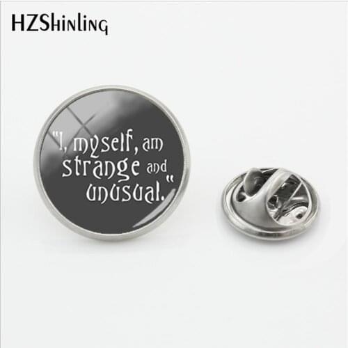 2019 New I Myself Am Strange And Unusual Pin Glass Dome Lapel Pin Handmade Jewelry Stainless Steel