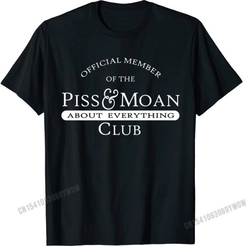 Member Of The Piss And Moan Club Premium T-Shirt Camisas Men Tops Shirts New Arrival Casual Cotton Men Tshirts Casual