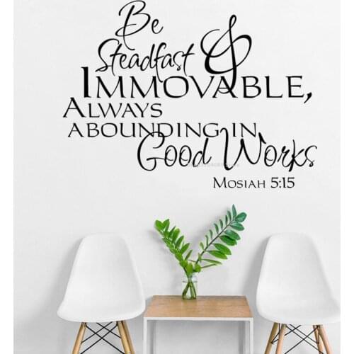 Mosiah 5:15 Bible Verse Wall Sticker Be Steadfast and Immovable Always abounding good works Living Room Decor Art mural DG207