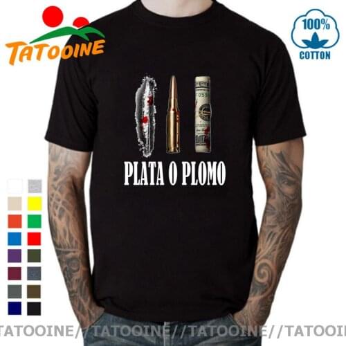 Parody Plata O Plomo T shirt Men Funny Guardfather Pablo Escobar t-shirt Silver or Lead T-shirt hipster Tops EL Patron Tee shirt