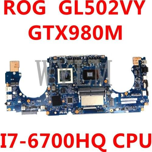 ROG GL502VY Motherboard GL502VY I7-6700HQ CPU GTX980M Mainboard For Asus GL502VY GL502V GL502 Laptop Motherboard 90NB0DR0-R0007