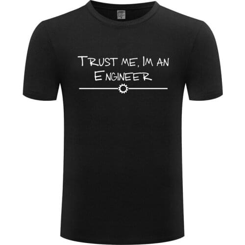 Funny Trust Me - I'm An Engineer Cotton T Shirt Slogans Men Round Neck Summer Short Sleeve Tshirts Tops Tees