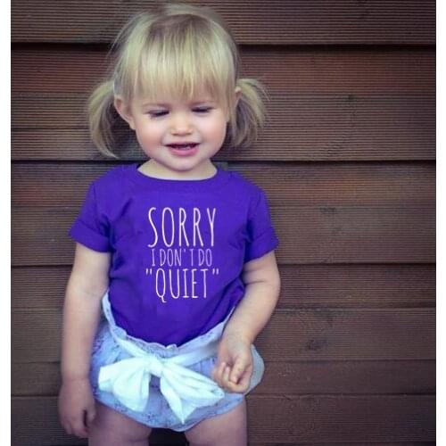 Sorry I Don't Do Quiet Print T Shirt Baby Funny T-shirt Kids Summer Short Sleeve Children Clothes Kids Oneck Tee Shirt