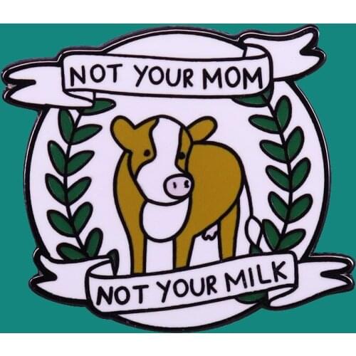 Not Your Mom Not Your Milk Enamel Pins Brooch Collecting Lapel Badges Men Women Fashion Jewelry Gifts Adorn Backpack Collar Hat