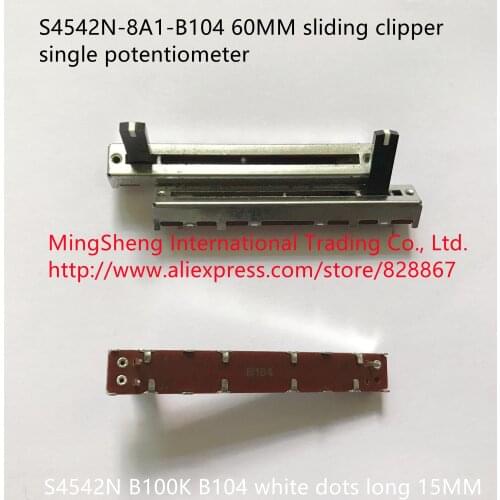 Original new 100% S4542N-8A1-B104 60MM sliding clipper single potentiometer S4542N B100K B104 white dots long 15MM (SWITCH)