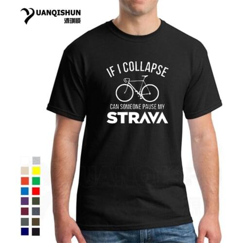Funny If I Collapse Can Someone Pause My Strava T Shirts Men Aerobic Cycling T-shirt Mountain Biker Tshirt Mtb Bicycle Tee Shirt