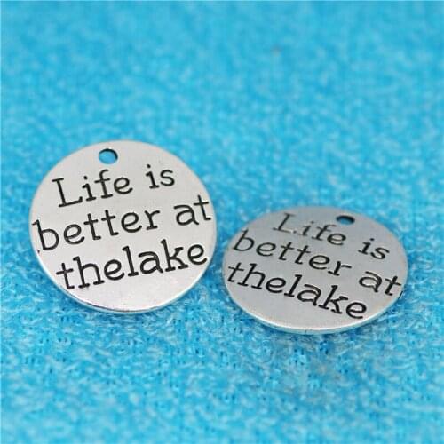 Top Quality 10 Pcs/lot Diameter 23mm Life is better at the lake Antique Silver plated Round Disc Quote Message Charms Pendant