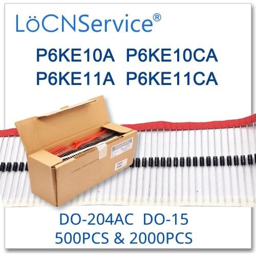 LoCNService 500PCS 2000PCS DO-204AC DO-15 P6KE10 P6KE10A P6KE10CA P6KE11 P6KE11A P6KE11CA P6KE TVS Diode High quality