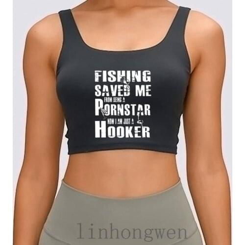 Fishing Saved Me From Being A Pornstar Now I Am Women Tank Top New Style Euro Size S-XL Knitted Letter Letter SunlighTank Top