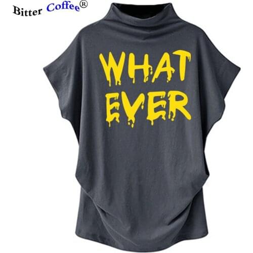 New T Shirt Women Tops Harajuk Short Batwing Sleeve WHAT EVER printed T-Shirts Sexy Summer Top For Girls Plus Size