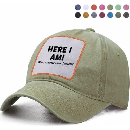 Here I Am What Are Your Other Two Wishes Baseball Cap Dad Trucker Solid Snapback Hat Woman Berets Caps Casquette Gorras Hats