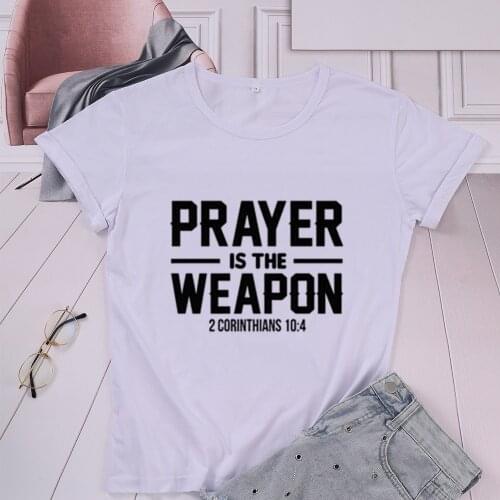 Prayer Is The Weapon Slogan Women Tshirt Christian jesus Harajuku Female Clothing 100% Cotton Shirt O Neck Short Sleeve Top Tees