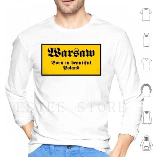 Warsaw , Born In Beautiful Poland , Europe Hoodies Long Sleeve Poland Warsaw Poland Warsaw