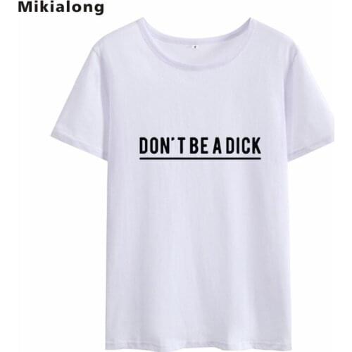 Mikialong Harajuku Don't Be Dick Funny T Shirt Femme Summer 2018 Tshirts Cotton Women Top White Printed Tee Shirt Femme