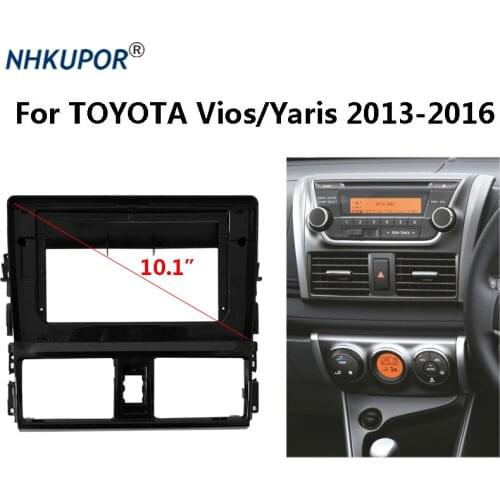 10.1 inch Car Radio Dashboard Fascia For TOYOTA Vios/Yaris 2013-2016 Stereo Panel Mounting Bezel Faceplate Frame Dash Kit