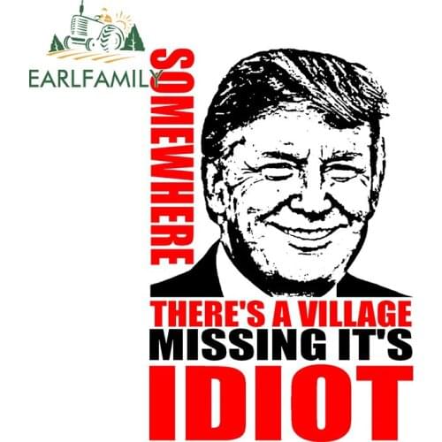 EARLFAMILY 13cm x 8.8m for Somewhere Theres A Village Missing Its Idiot Car Sticker Waterproof Vinyl Decal Body for Car DIY 3D