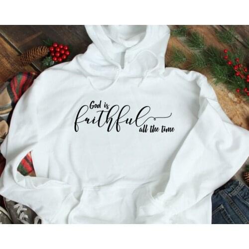 God is faithful all the time hoodie Christian women fashion pure cotton casual funny slogan pullovers hipster young 90 quote top