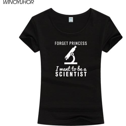 Forget Princess I Want To Be A Scientist Funny Print T Shirt Women Fashion Harajuku Short Sleeve Tops Hipster Female T-Shirt