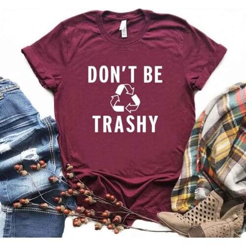 Don’t Be Trashy Print Women Tshirts Cotton Casual Funny t Shirt For Lady Yong Top Tee Hipster 6 Color Drop Ship NA-806