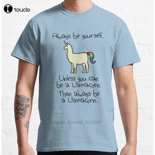 New Always Be Yourself Unless You Can Be A Llamacorn Classic T-Shirt Cotton Men Tee Shirt