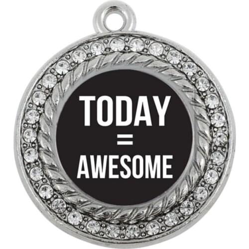 TODAY EQUALS AWESOME CIRCLE CHARM ANTIQUE SILVER PLATED JEWELRY