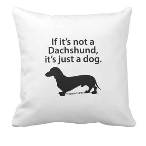 If Its Not A Dachshund Throw Pillow case