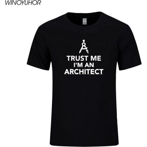Trust Me I Am An Architect T Shirt Summer Cotton T-shirt Cool Novelty Funny T-shirt Style Men Printed Fashion Tops Tee