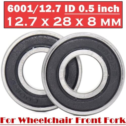 Wheelchair Front Fork Shaft Bearing 6001/12.7 ID 0.5 inch 2PCS 12.7x28x8 mm Wheelchair Accessories 6001RS Pressure Wheel Bearing