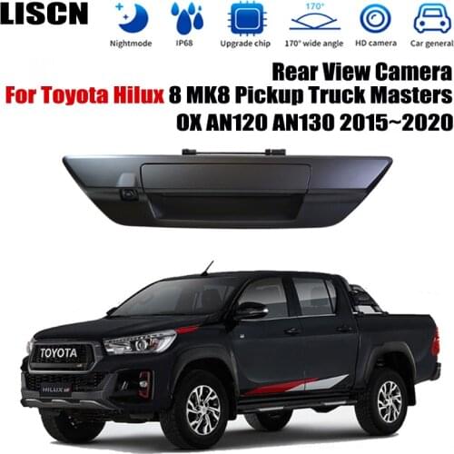 Car Rear view camera For Toyota Hilux 8 MK8 Pickup Truck Masters OX AN120 AN130 2015~2020 OEM Origina Handle Reversing camera