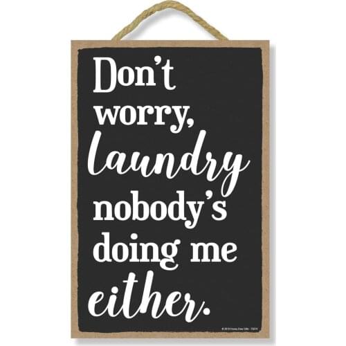 Honey Dew Gifts Laundry Room Sign, Don't Worry Laundry, Nobodys Doing Me Either 7 inch by 10.5 inch Hanging Wood Sign