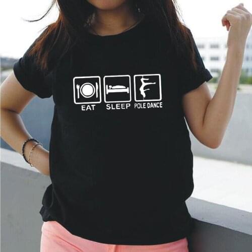 Women T Shirt Funny Eat Sleep Pole Dance Harajuku T Shirt Women Tops Summer Casual Short Sleeve Tee Shirt Femme Camisas Mujer