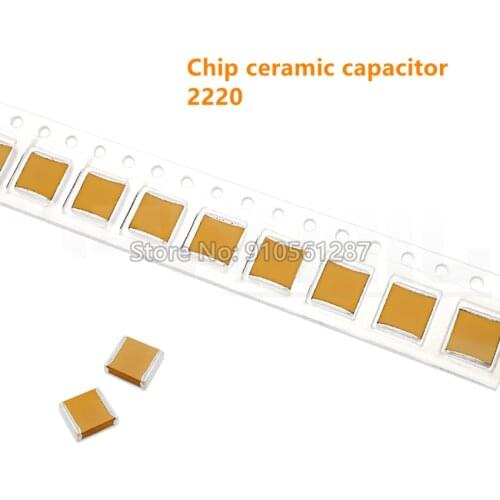 Chip ceramic capacitor 2220 X7R 6.3V 10V 16V 25V 50V 100V 250V 500V 630V 1UF 2.2UF 3.3UF 4.7UF 6.8UF 10UF 22UF 47UF 68UF 100UF