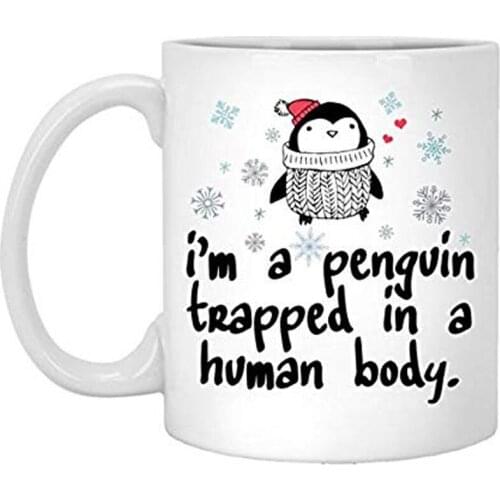 Funny Coffee Cup I'm a Penguin Trapped in a Human Body - The Perfect Gift for a Penguin Lover - Your Girlfriend Has Everything B