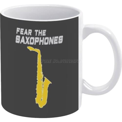 Funny Saxophone Gift , Fear The Saxophones White Mug Ceramic Mug Creative Mug Saxophone Sax Alto Sax Tenor Sax Marching Band Con