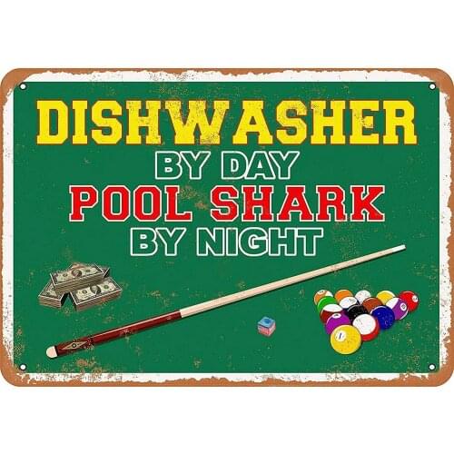 Dishwasher by Day, Pool Shark Retro Metal Tin Sign Plaque Poster Wall Decor Art Shabby Chic Gift