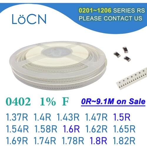 0402 1% 10000PCS SMD Resistor F 1.37R 1.4R 1.43R 1.47R 1.5R 1.54R 1.58R 1.6R 1.62R 1.65R 1.69R 1.74R 1.78R 1.8R 1.82R 1005 OHM