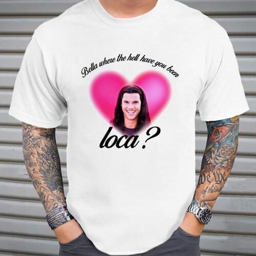 Bella Where The Hell Have You Been Loca Cotton Tshirt