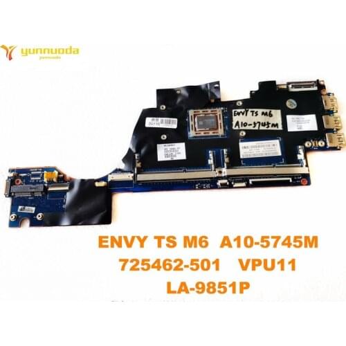 Original for HP ENVY M6 laptop motherboard ENVY TS M6 A10-5745M 725462-501 VPU11 LA-9851P tested good free shipping