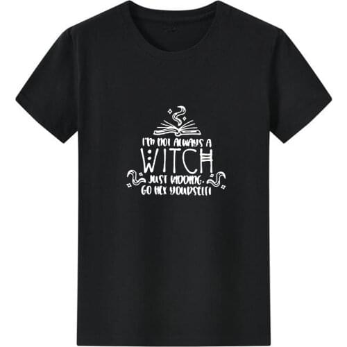 I'm Not Always A Witch Women Tshirt Top Funny Halloween Party T Shirt Women Personality Graphic Tee Top Streetwear Tshirt Female