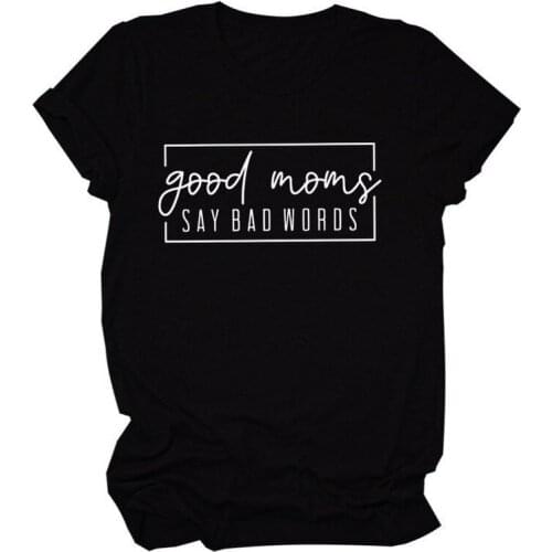 Good Moms Say Bad Words Print Women T Shirt Short Sleeve O Neck Loose Women Tshirt Ladies Tee Shirt Tops Clothes Camisetas Mujer