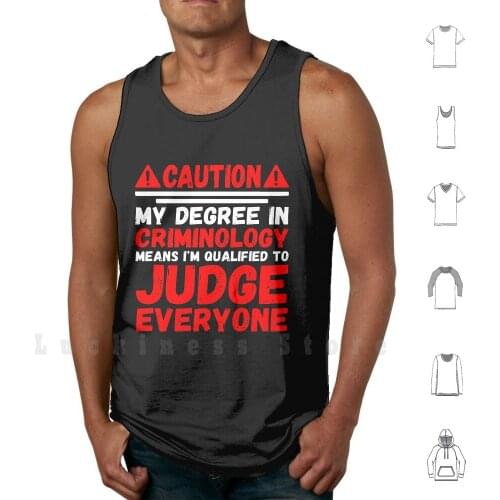 Caution My Degree In Criminology Means I'm Qualified To Judge People Tank Tops Vest Sleeveless Criminology Criminal Justice