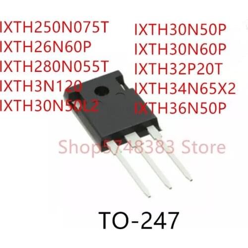 10PCS IXTH250N075T IXTH26N60P IXTH280N055T IXTH3N120 IXTH30N50L2 IXTH30N50P IXTH30N60P IXTH32P20T IXTH34N65X2 IXTH36N50P TO-247