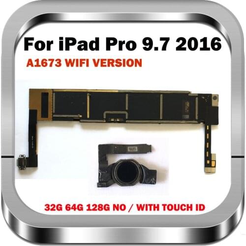 For iPad Pro 9.7 2016 Motherboard With / No Touch ID WIFI A1673 Original Clean Main Board Wlan Support IOS Full Chips 32/64/128G