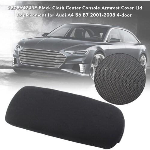 For Audi A4 B6 B7 2001-2008 4-door 8E0864245E Black Cloth Center Console Armrest Cover Lid Replacement Auto Accessories Part