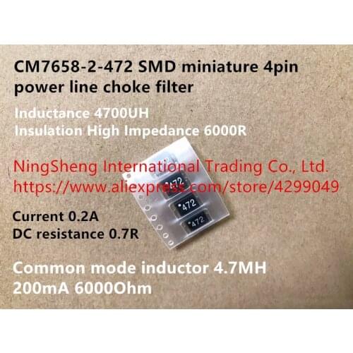 Original new 100% CM7658-2-472 SMD miniature 4pin power line choke filter common mode inductor 4.7MH 200mA 6000Ohm