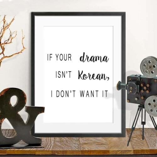 If your drama isn't Korean I don't want it Wall Art Canvas Painting Prints Korean Drama Typography Poster Gift Home Wall Decor
