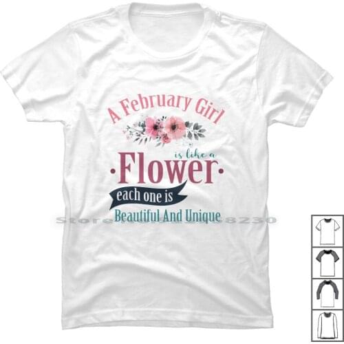 A February Girl Like A Flowers T Shirt 100% Cotton February Flowers Flower Like Flow One Low We