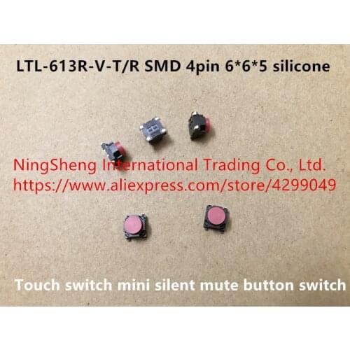 Original new 100% import LTL-613R-V-T/R SMD 4pin 6*6*5 silicone touch switch mini silent mute button switch button