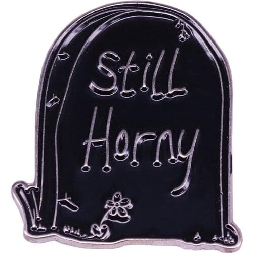 Still Horny Tombstone Enamel Pin and Brooch Gothic Halloween Tomb Lapel Pin