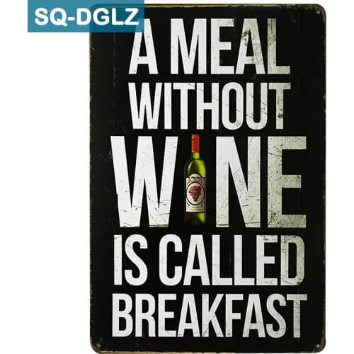 [SQ-DGLZ]A MEAL WITHOUT WINE IS CALLED BREAKFAST Metal Sign Vintage Plates Cafe Pub Club Home Wall Decor Tin Signs Retro Plaque